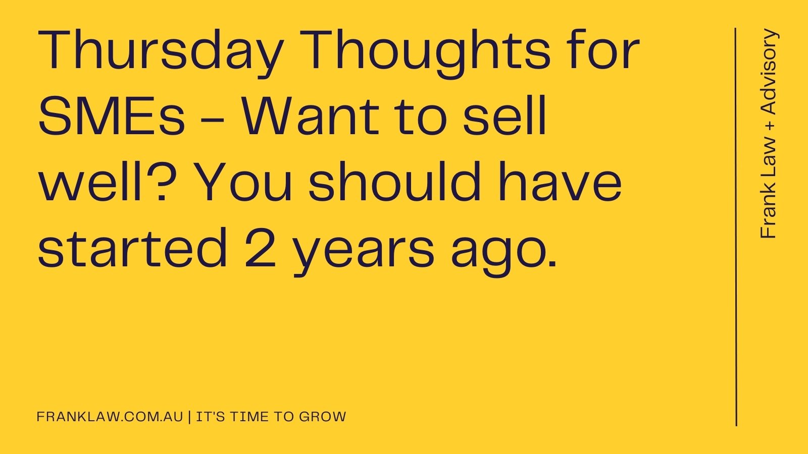 Thursday Thoughts for SMEs: Want to sell well? You should have started 2 years ago.